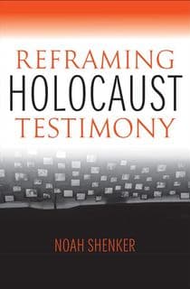 Reframing Holocaust Testimony