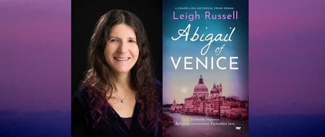 An Interview with Leigh Russell, Author of Abigail of Venice