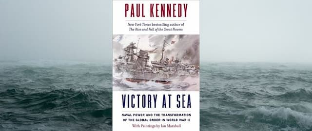 Victory at Sea: The Dramatic Rise and Fall of Naval Powers During World War II