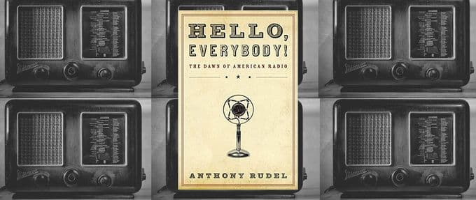 hello-everybody-the-dawn-of-american-radio-excerpt